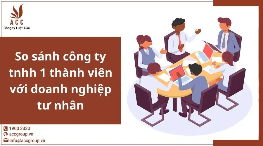 So sánh công ty TNHH 1 thành viên và doanh nghiệp tư nhân