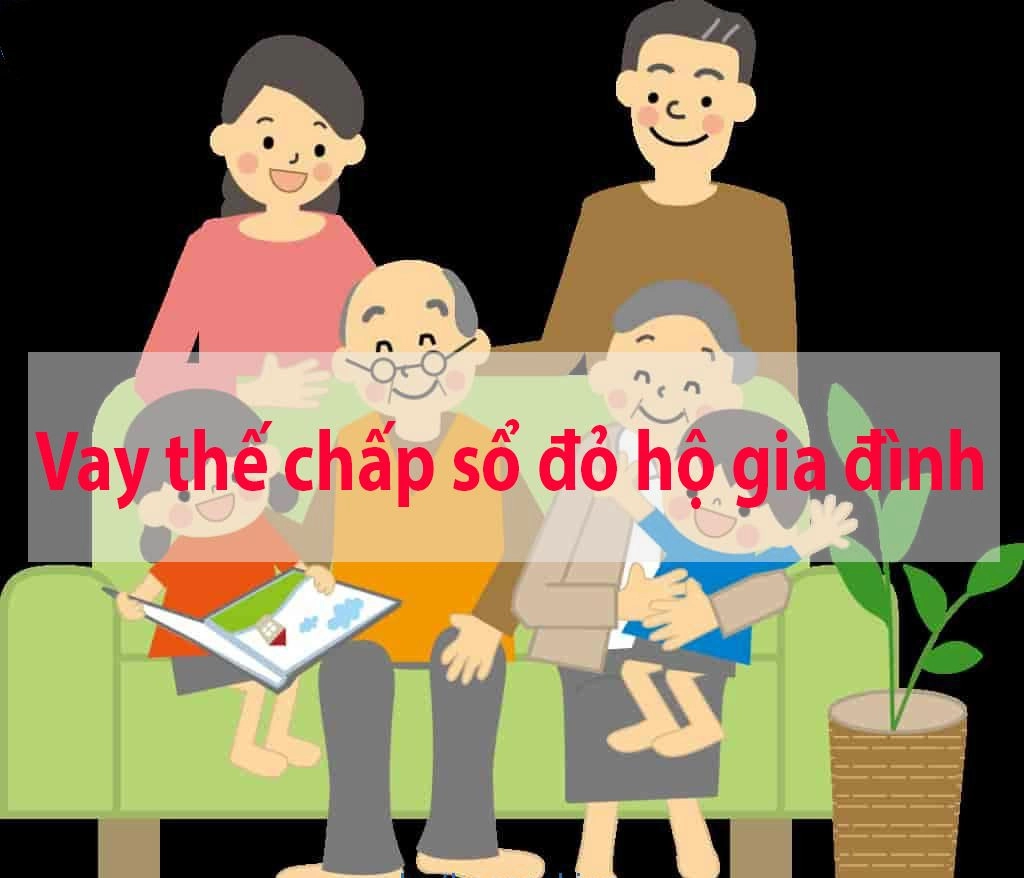 Vay thế chấp sổ đỏ hộ gia đình - điều kiện và thủ tục cần có