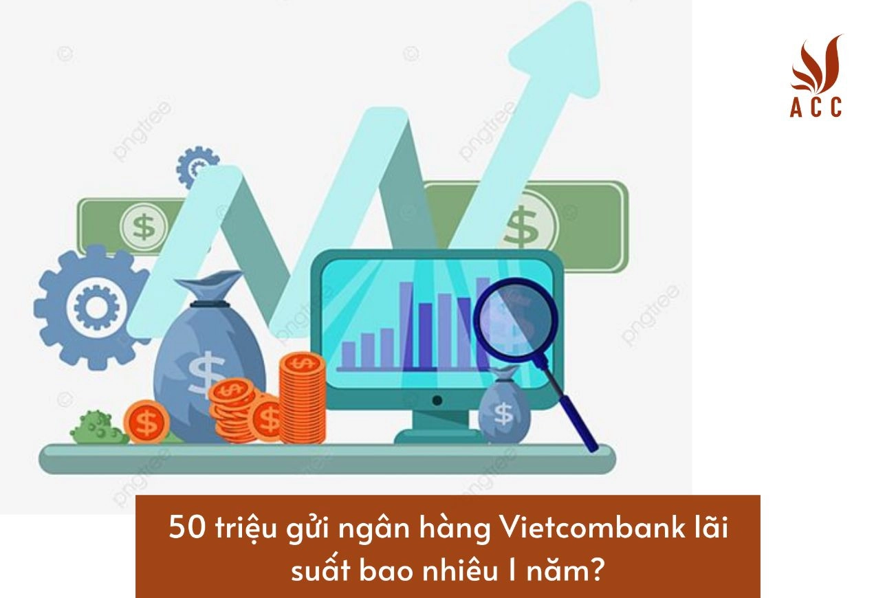 50-trieu-gui-ngan-hang-vietcombank-lai-suat-bao-nhieu-1-nam