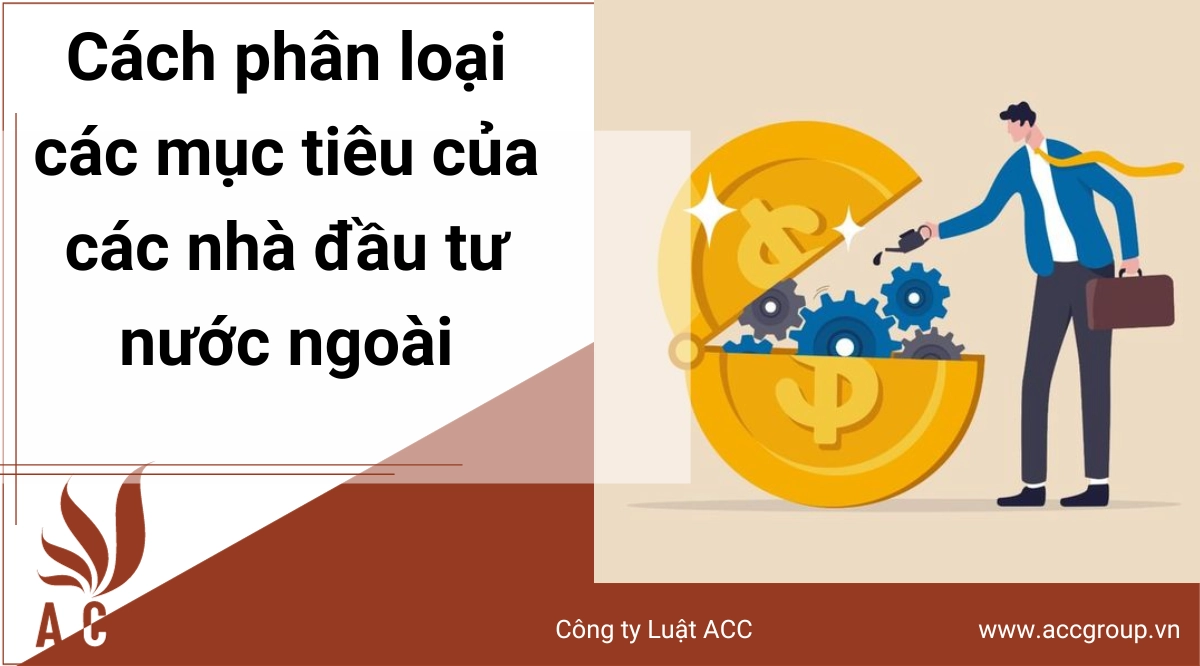 cach-phan-loai-ve-cac-muc-tieu-cua-cac-nha-dau-tu-nuoc-ngoai