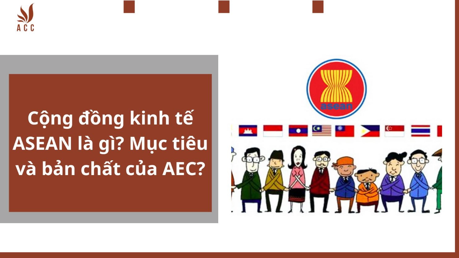 Cộng đồng kinh tế ASEAN là gì? Mục tiêu và bản chất của AEC?