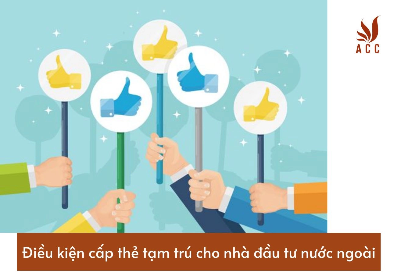 dieu-kien-cap-the-tam-tru-cho-nha-dau-tu-nuoc-ngoai