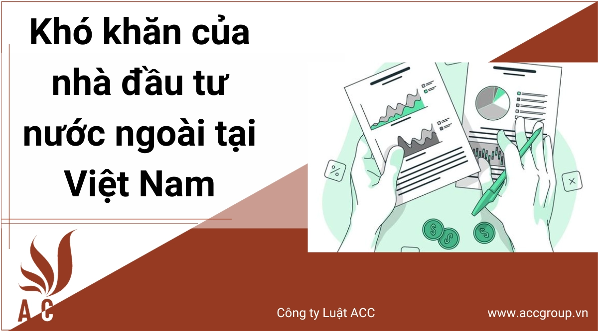 kho-khan-cua-nha-dau-tu-nuoc-ngoai-tai-viet-nam