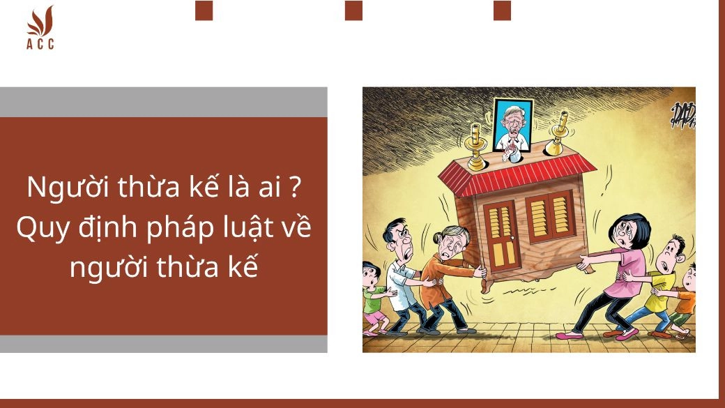 Người thừa kế là ai ? Quy định pháp luật về người thừa kế