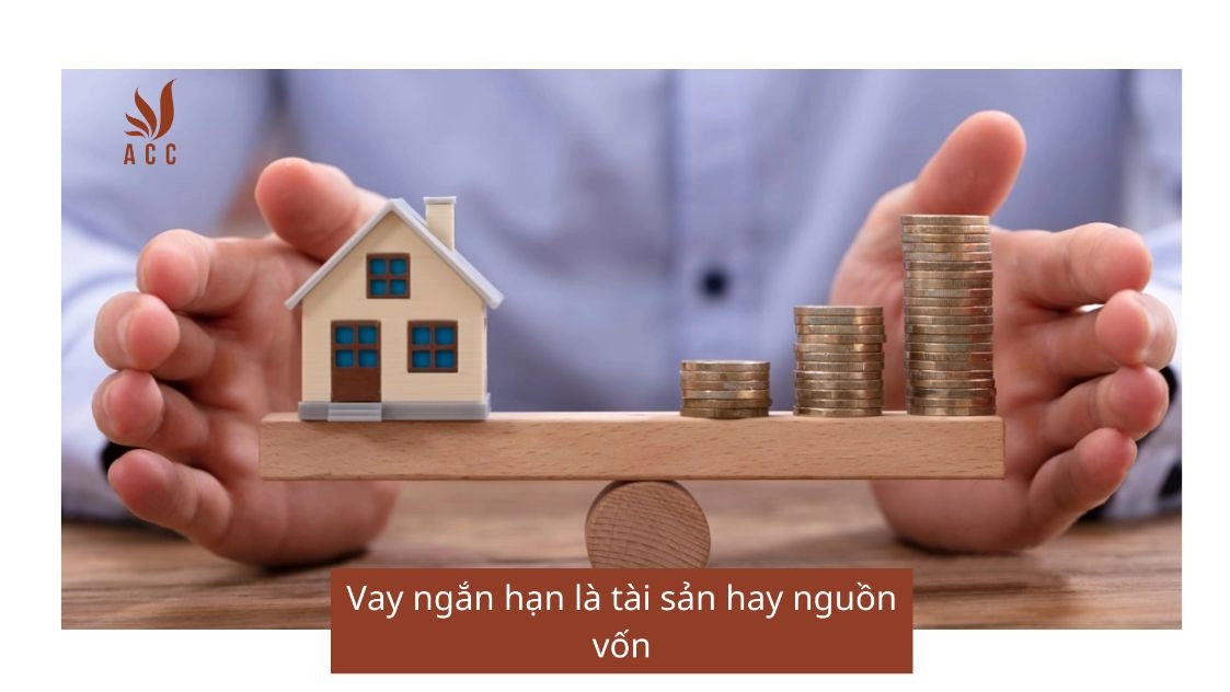 Vay ngắn hạn là tài sản hay nguồn vốn