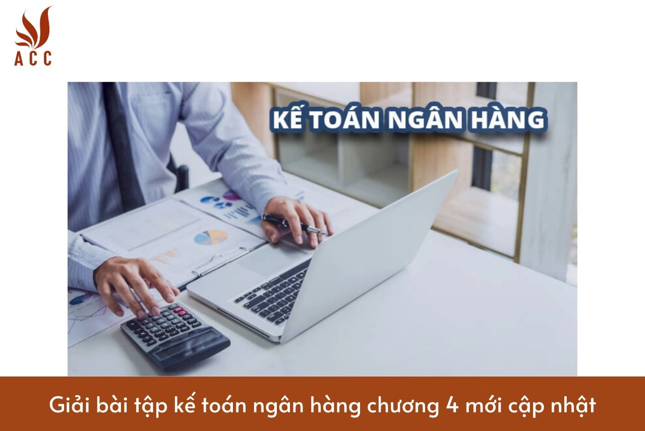 Giải bài tập kế toán ngân hàng chương 5 mới cập nhật