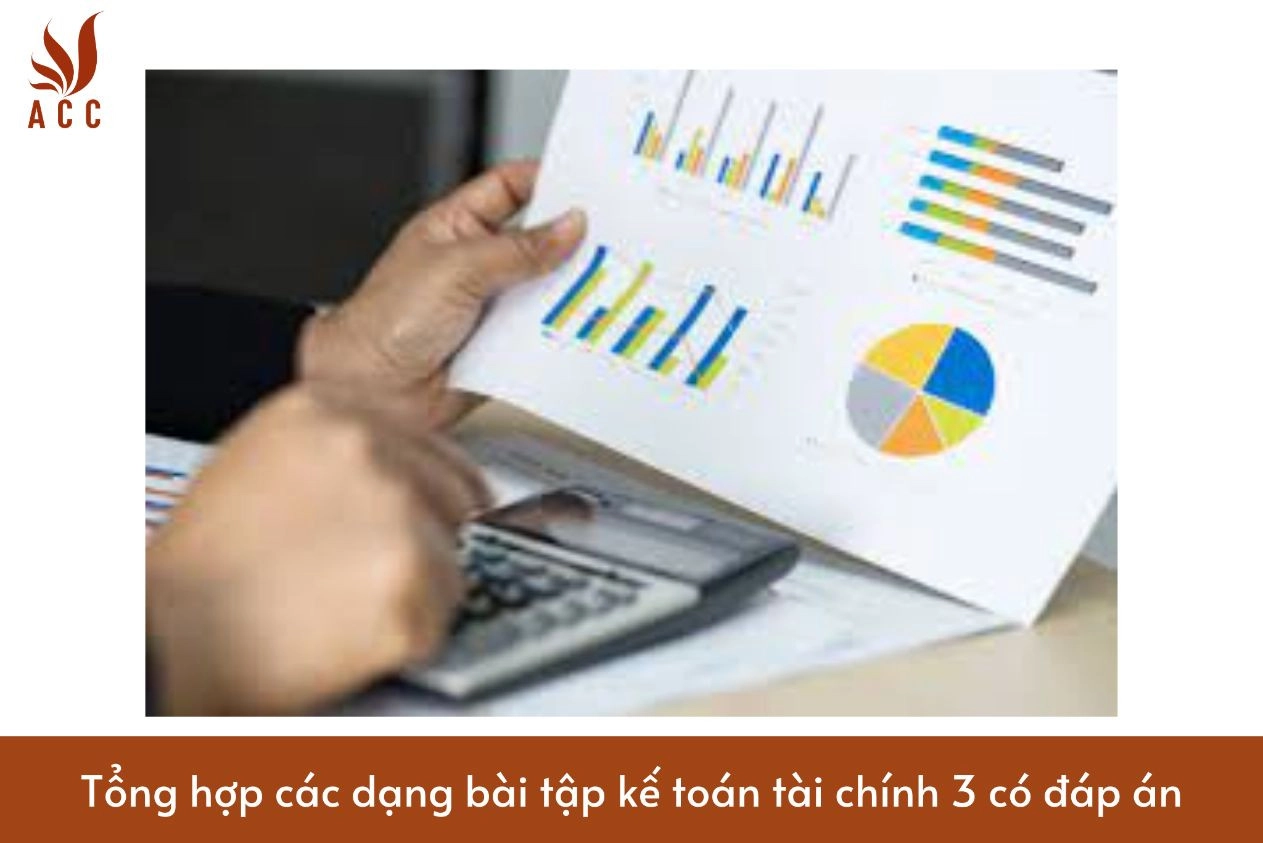 Tổng hợp các dạng bài tập kế toán tài chính 3 có đáp án