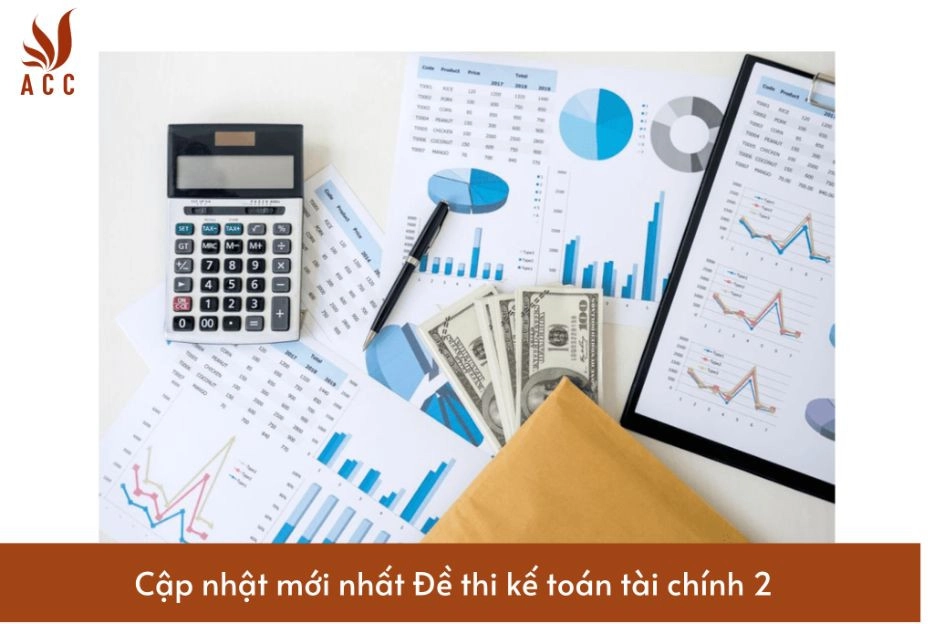 Cập nhật mới nhất Đề thi kế toán tài chính 2