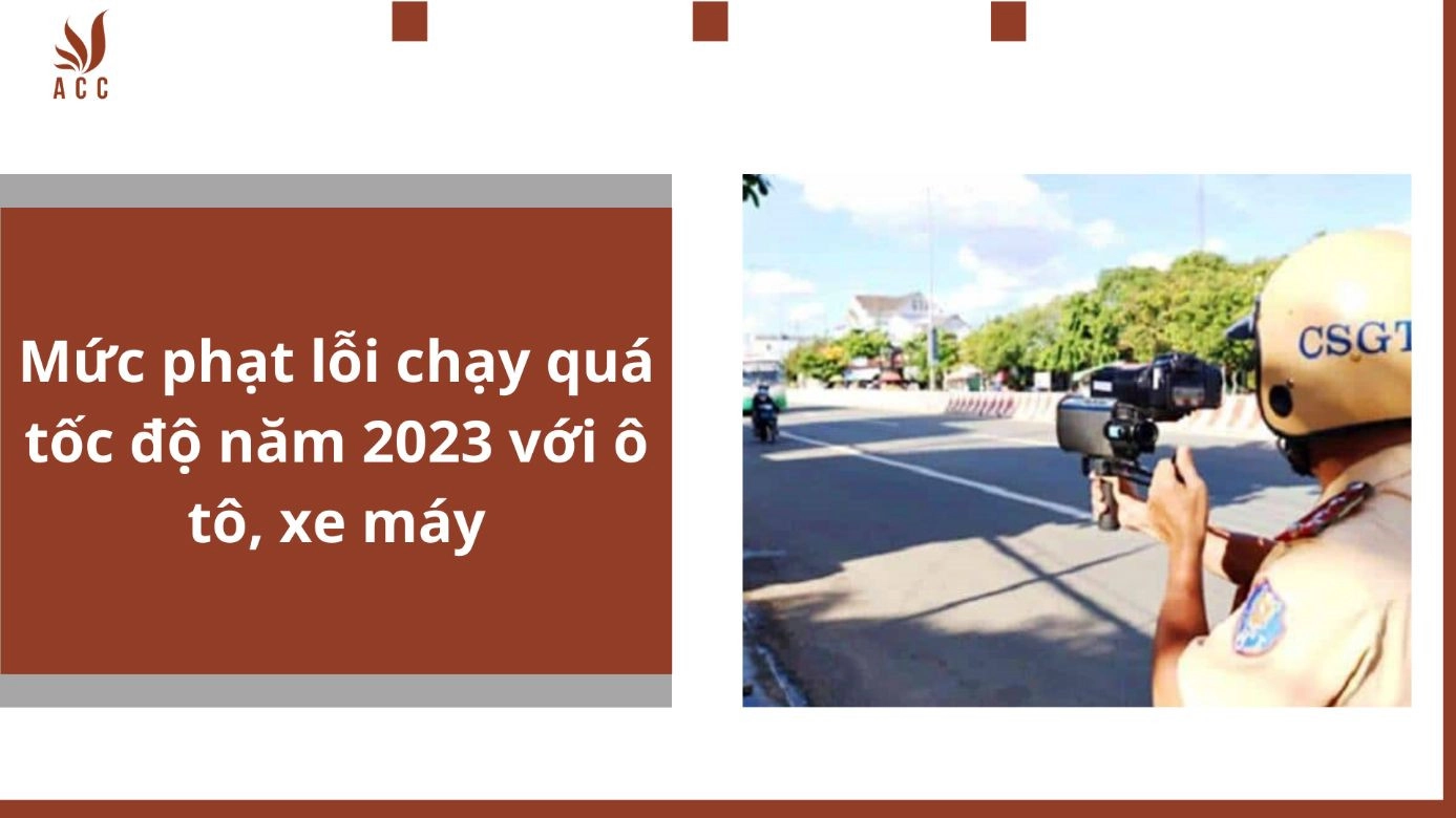 Mức phạt lỗi chạy quá tốc độ năm 2023 với ô tô, xe máy