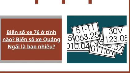 Biển số xe 76 ở tỉnh nào? Biển số xe Quảng Ngãi là bao nhiêu?