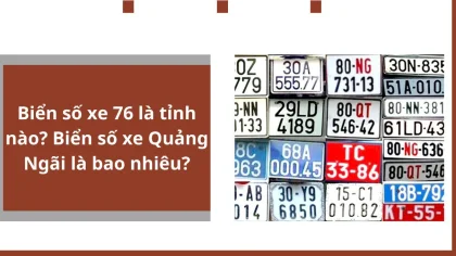 Biển số xe 76 là tỉnh nào? Biển số xe Quảng Ngãi là bao nhiêu?