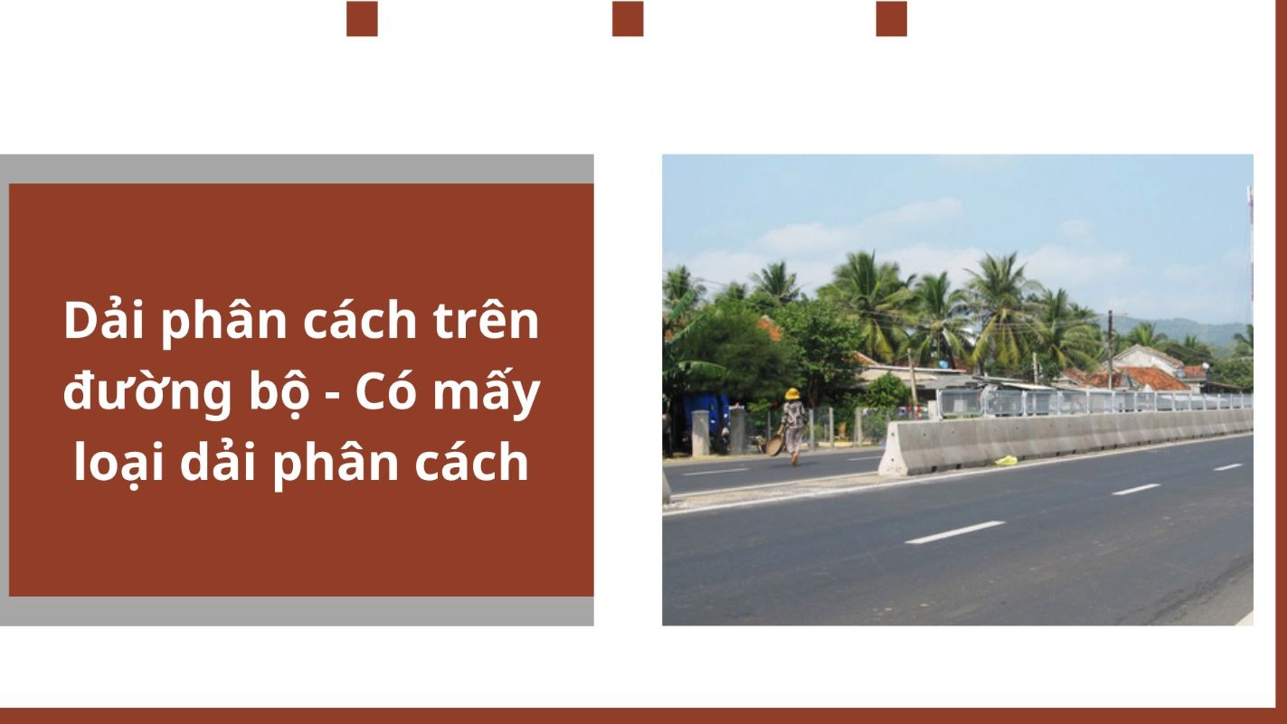 Dải phân cách trên đường bộ - Có mấy loại dải phân cách