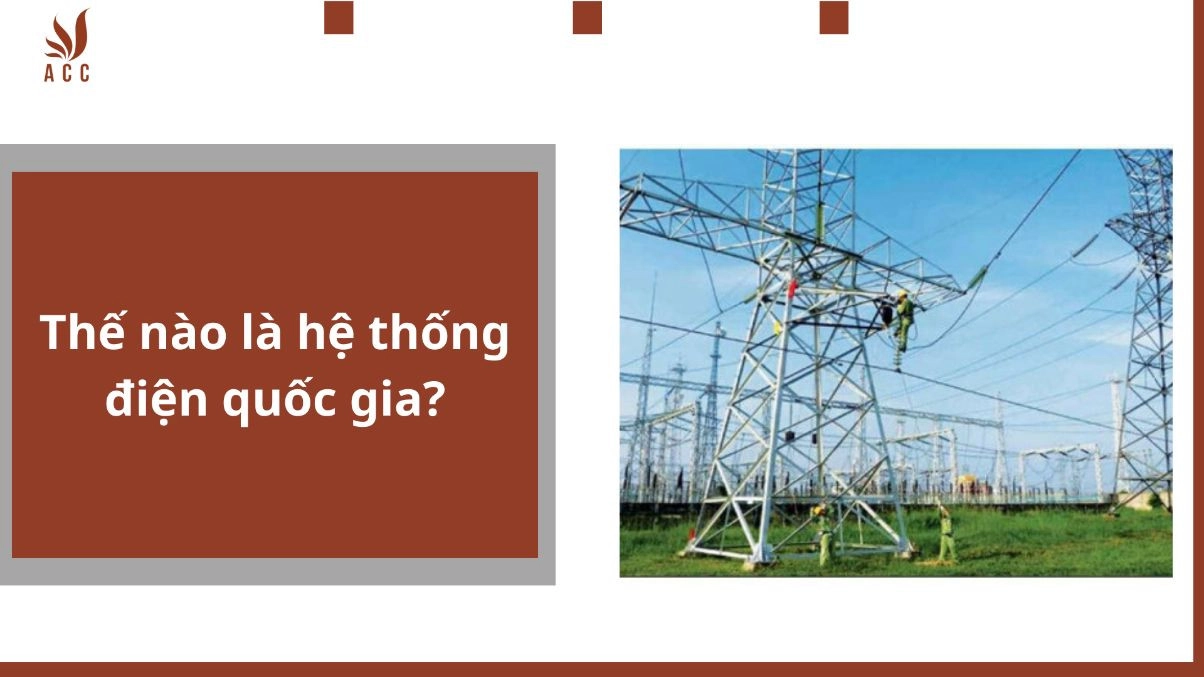 Thế nào là hệ thống điện quốc gia?