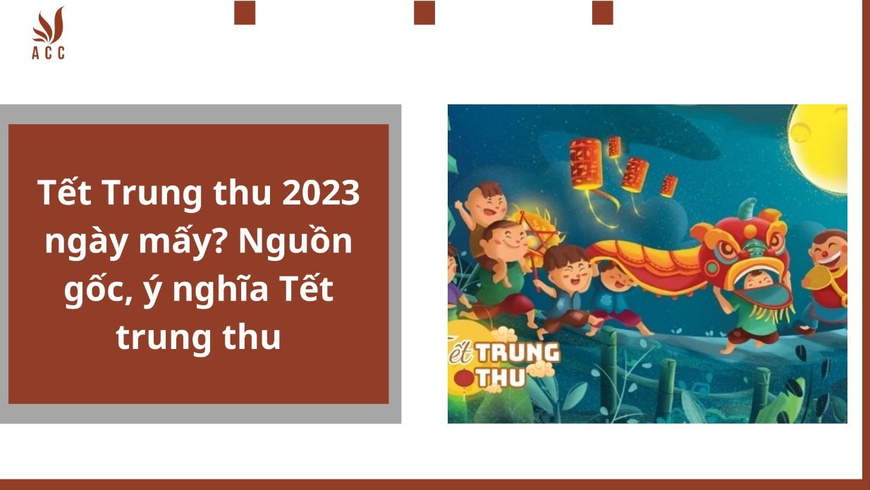 Tết Trung thu 2024 ngày mấy? Nguồn gốc, ý nghĩa Tết trung thu