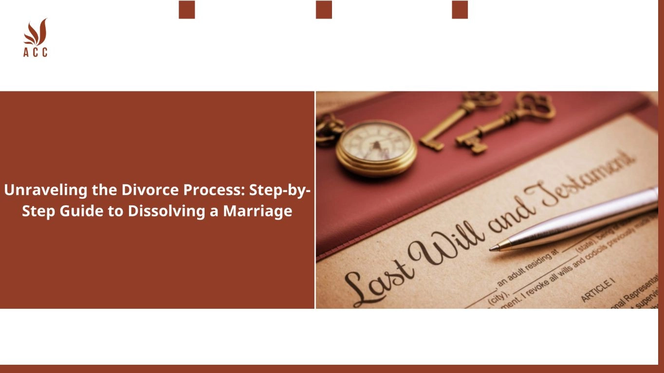 Unraveling The Divorce Process: Step-by-Step Guide To Dissolving A Marriage