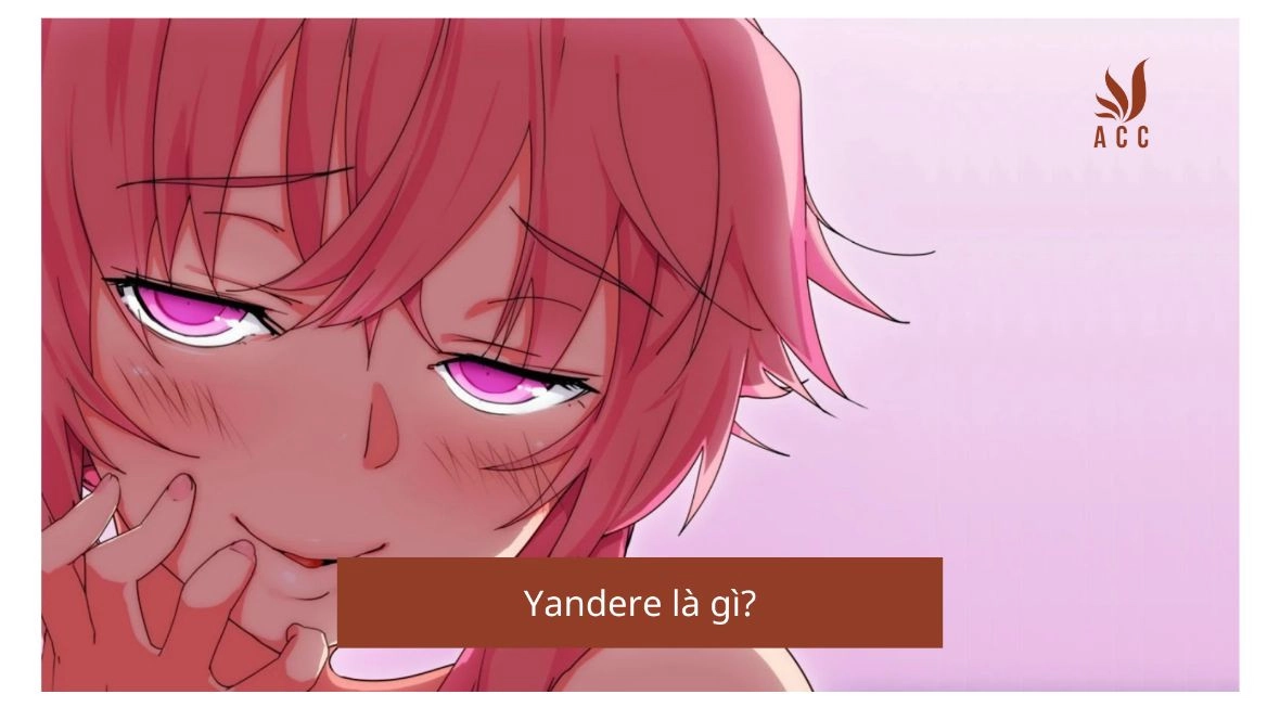 Yandere là gì?