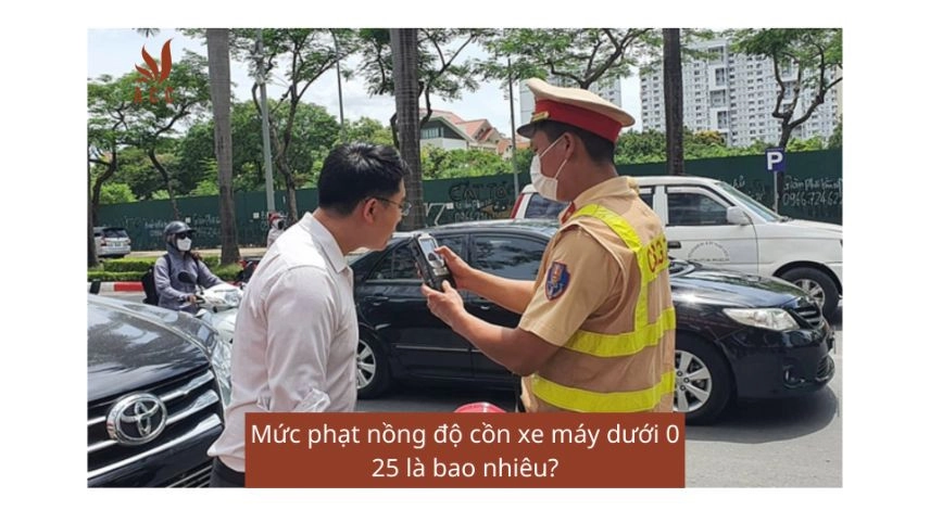 Mức phạt nồng độ cồn xe máy dưới 0 25 là bao nhiêu?