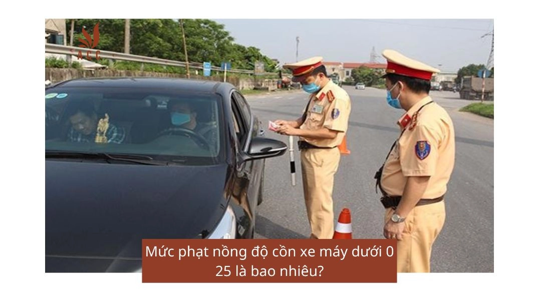 Mức phạt nồng độ cồn xe máy dưới 0 25 là bao nhiêu?