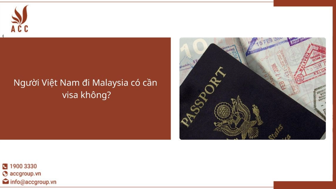 Người Việt Nam đi Malaysia có cần  visa không?