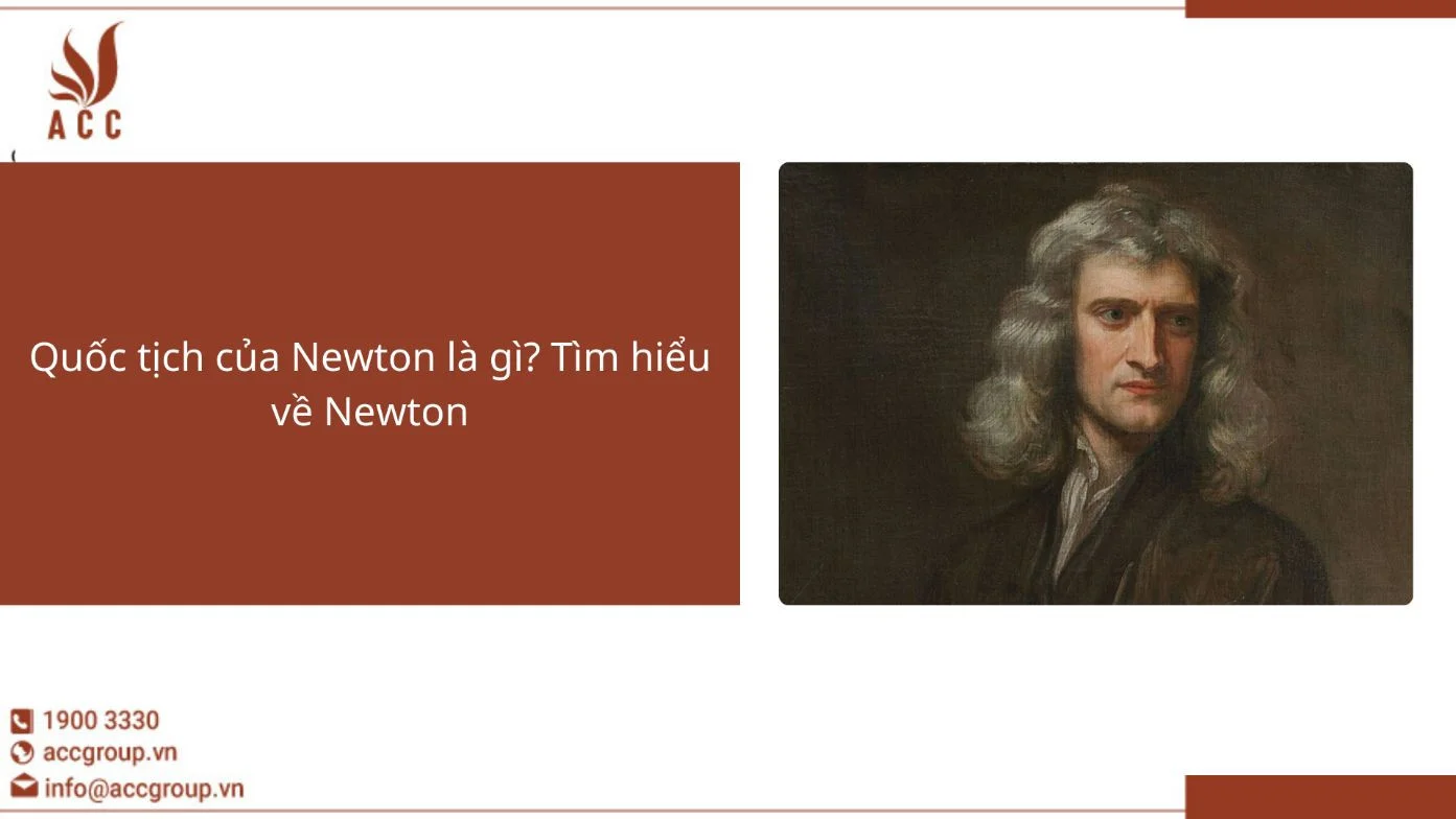 Quốc tịch của Newton là gì? Tìm hiểu về Newton