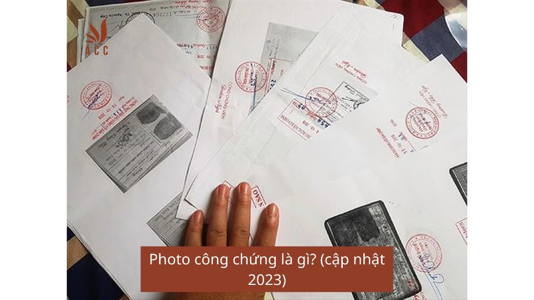 Photo công chứng là gì? (cập nhật 2023)