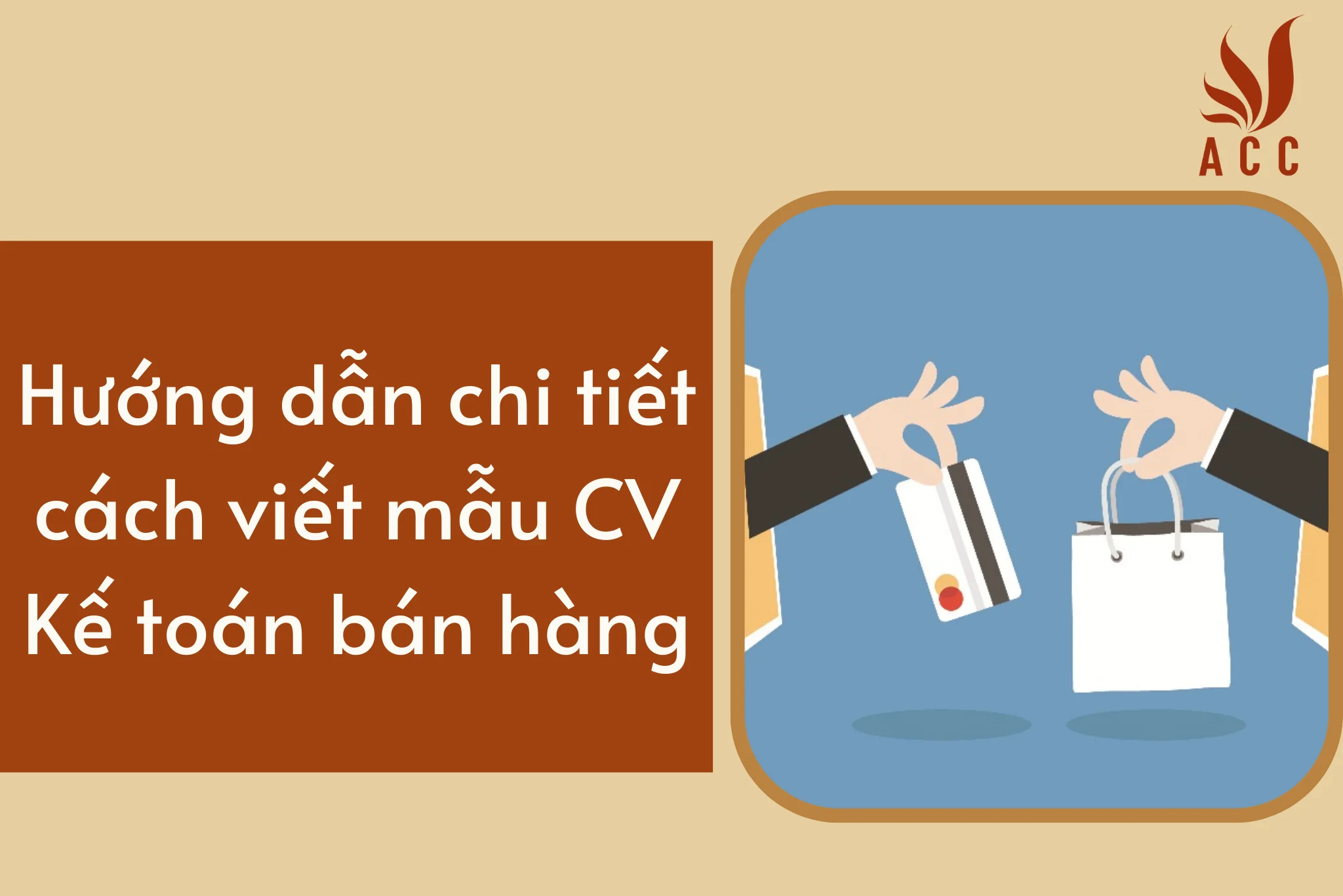 Hướng dẫn chi tiết cách viết mẫu CV Kế toán bán hàng