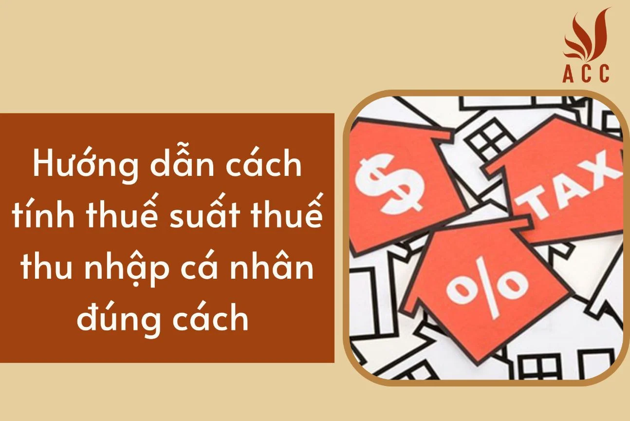 Hướng dẫn cách tính thuế suất thuế thu nhập cá nhân đúng cách