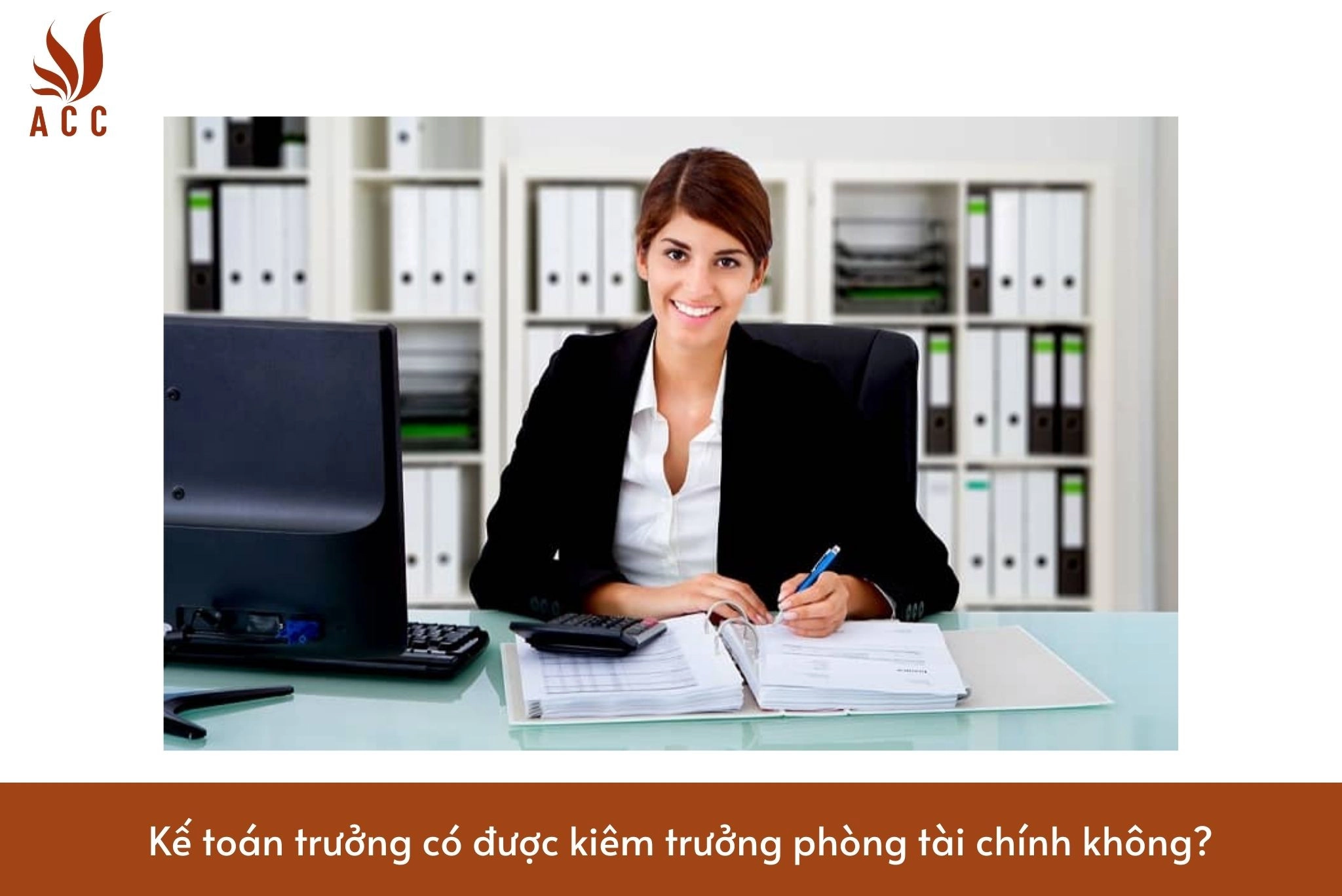 Kế toán trưởng có được kiêm trưởng phòng tài chính không?