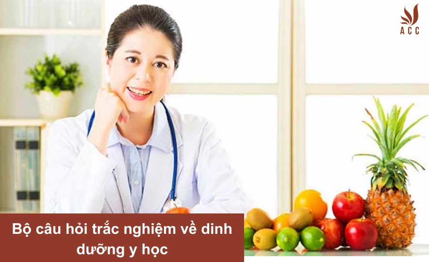 Bộ câu hỏi trắc nghiệm về dinh dưỡng y học