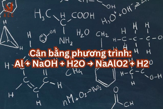 Cân bằng phương trình Al + NaOH + H2O → NaAlO2 + H2 nhanh nhất