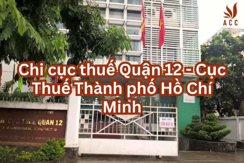 Chi cục thuế Quận 12 - Cục Thuế Thành phố Hồ Chí Minh