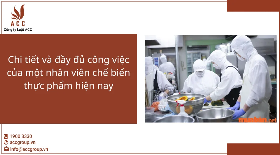 Chi tiết và đầy đủ công việc của một nhân viên chế biến thực phẩm hiện nay