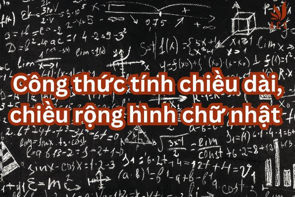 Công thức tính chiều dài, chiều rộng hình chữ nhật