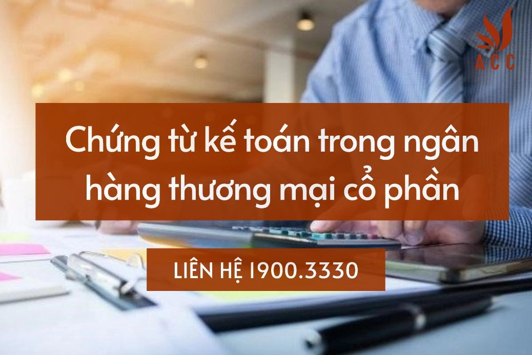 Chứng từ kế toán trong ngân hàng thương mại cổ phần