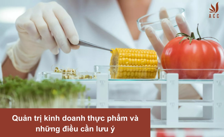 Quản trị kinh doanh thực phẩm và những điều cần lưu ý