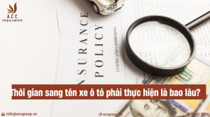 thoi-gian-sang-ten-xe-o-to-phai-thuc-hien-la-bao-lau