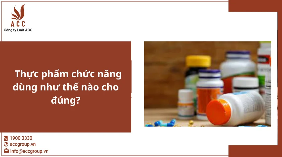 Thực phẩm chức năng dùng như thế nào cho đúng?