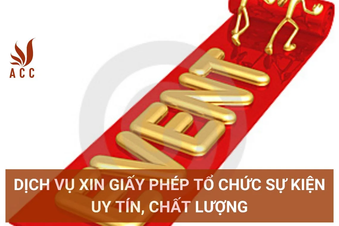 Dịch vụ xin giấy phép tổ chức sự kiện uy tín, chất lượng