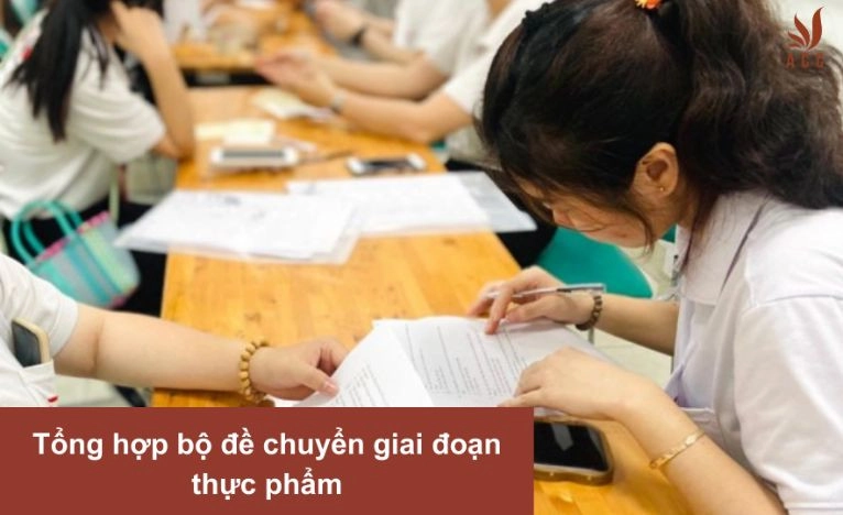 Tổng hợp bộ đề chuyển giai đoạn thực phẩm