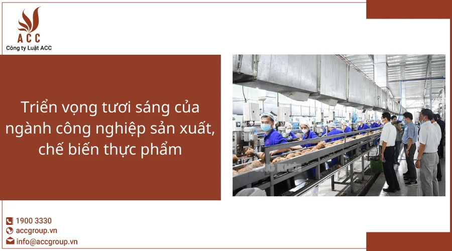 Triển vọng tươi sáng của ngành công nghiệp sản xuất, chế biến thực phẩm