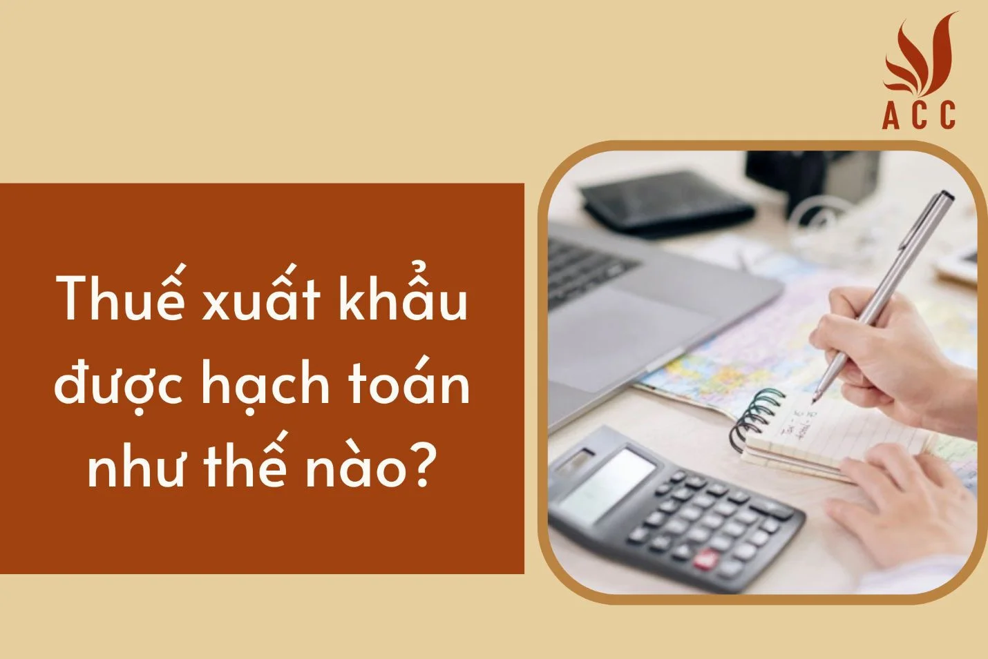 Thuế xuất khẩu được hạch toán như thế nào?