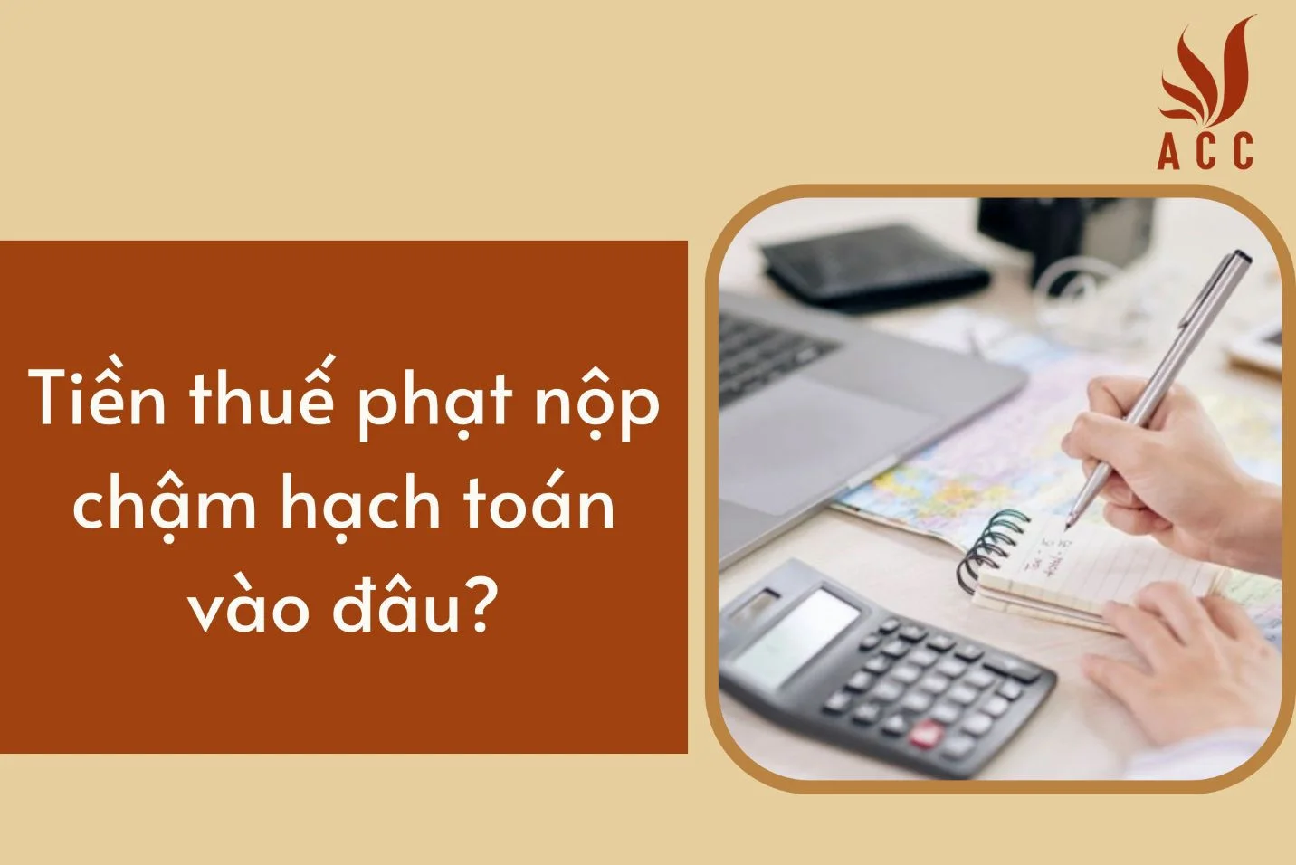 Tiền thuế phạt nộp chậm hạch toán vào đâu?