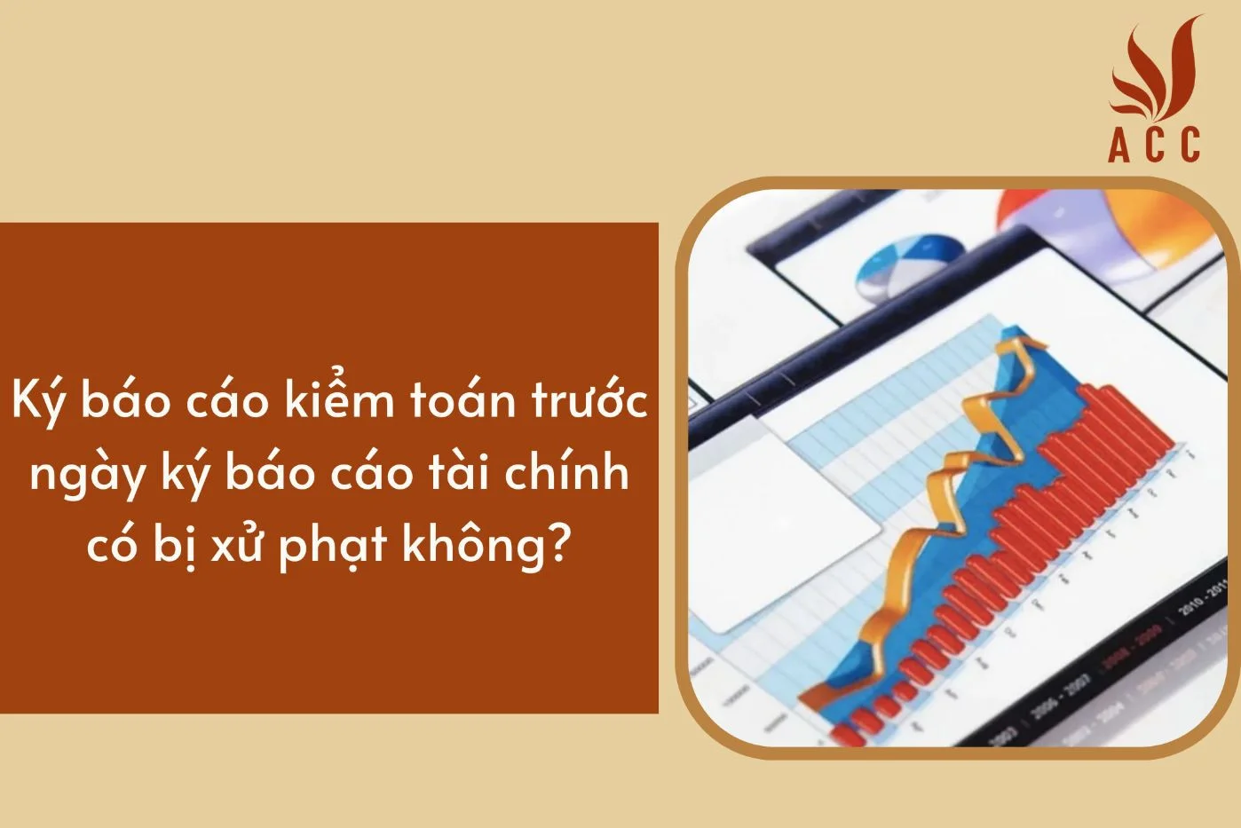 Ký báo cáo kiểm toán trước ngày ký báo cáo tài chính có bị xử phạt không?