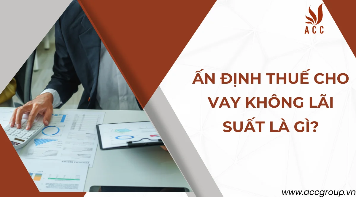 Ấn định thuế cho vay không lãi suất là gì?