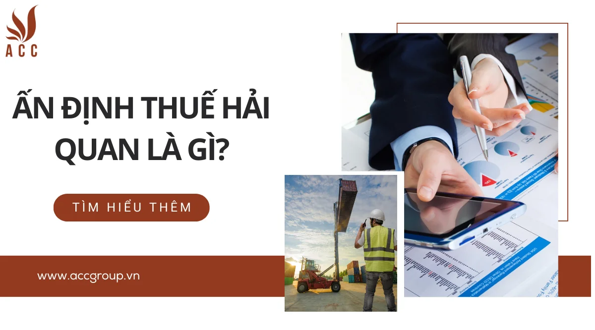 Ấn định thuế hải quan là gì?