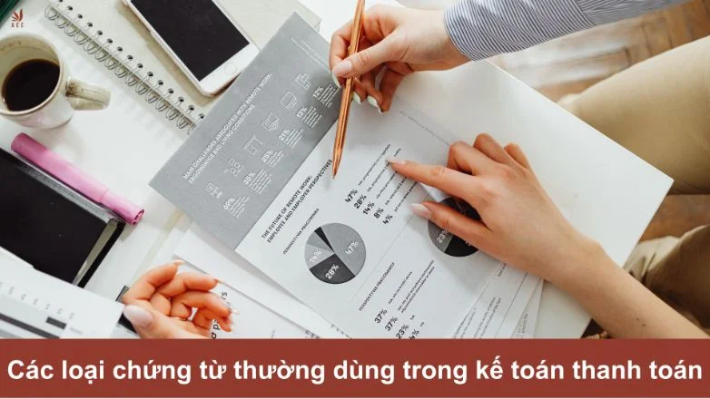 Các loại chứng từ thường dùng trong kế toán thanh toán