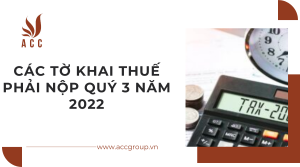 cac-to-khai-thue-phai-nop-quy-3-nam-2022