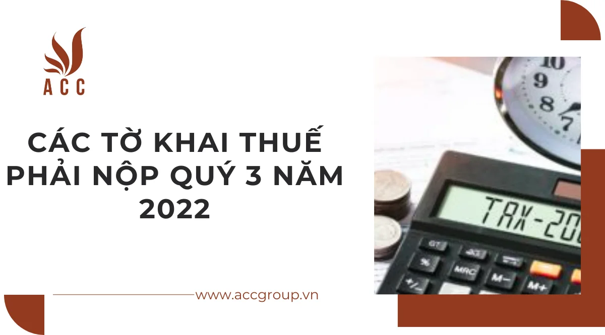 Các tờ khai thuế phải nộp quý 3 năm 2022