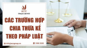 cac-truong-hop-chia-thua-ke-theo-phap-luat