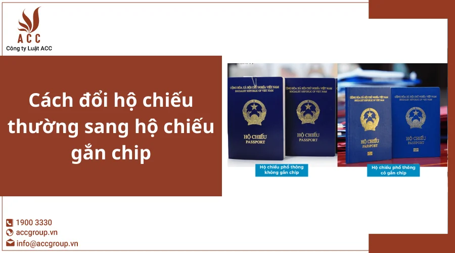 Cách đổi hộ chiếu thường sang hộ chiếu gắn chip